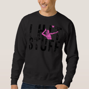 I Hit Stuff Volleyball Player Womens Volleyball Sweatshirt