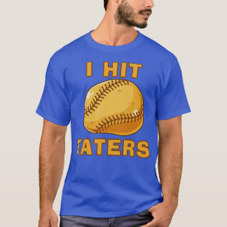 I HIT TATERS Funny Baseball Softball Dinger Hittin T-Shirt