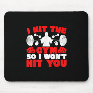 I Hit The Gym So I Wont Hit You Fitness T-Shirt Mouse Mat