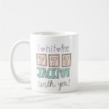 I Hit The Jackpot With You Mug