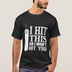 I Hit This So I Won't Hit You Boxing Boxer Girls B T-Shirt