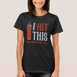 I Hit This So I Won't Hit You Punch Belt Boxer Tra T-Shirt