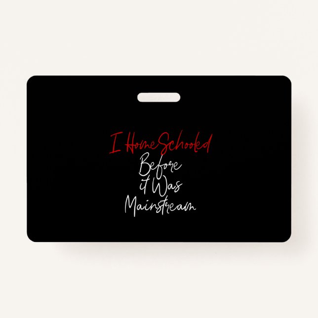 i homeschooled before it was mainstream ID badge (Front)