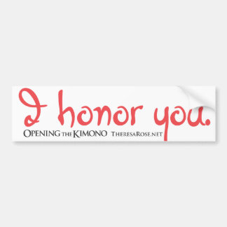 I Honour You Bumper Sticker