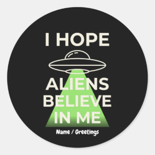 I Hope Aliens Believe In Me Funny Retro UFO Classic Round Sticker