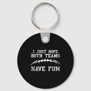 I Hope Both Teams Have Fun Funny Sarcastic Footbal Key Ring