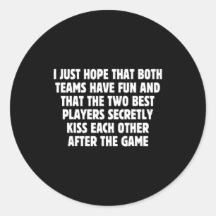 I Hope Both Teams Have Fun Players Kiss Funny Foot Classic Round Sticker