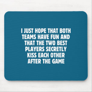 I Hope Both Teams Have Fun Players Kiss Funny Foot Mouse Mat