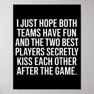 I Hope Both Teams Have Fun Players Kiss  Poster