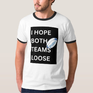 "I Hope Both Teams Loose" Black trim unisex Tee
