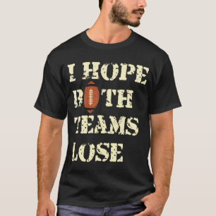 I Hope Both Teams Lose - American Football Humour T-Shirt