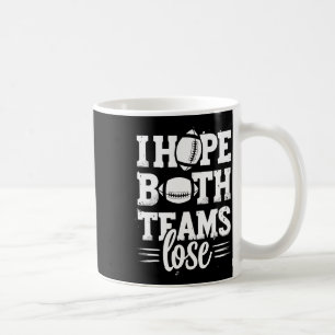 I Hope Both Teams Lose American Football Teams Spo Coffee Mug