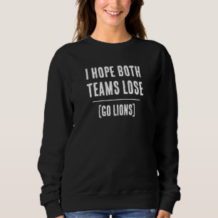 I Hope Both Teams Lose! Custom Sport Sweatshirt