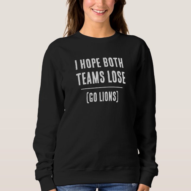 I Hope Both Teams Lose!  Custom Sport Sweatshirt (Front)