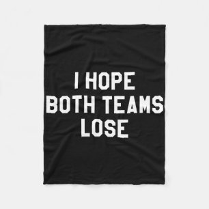 I Hope Both Teams Lose Fleece Blanket