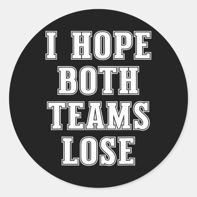 I Hope Both Teams Lose Funny American Football For Classic Round Sticker (Front)