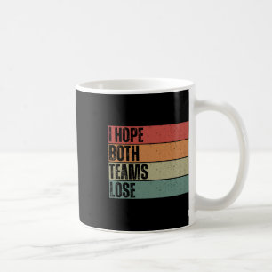 I Hope Both Teams Lose Funny American Football For Coffee Mug