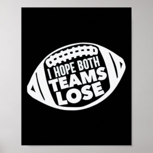 I Hope Both Teams Lose Funny American Football For Poster