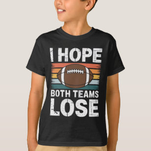 I Hope Both Teams Lose Funny American Football For T-Shirt