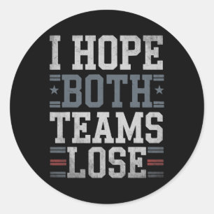 I Hope Both Teams Lose Funny American Football Mem Classic Round Sticker