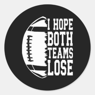 I Hope Both Teams Lose Funny American Football Spo Classic Round Sticker