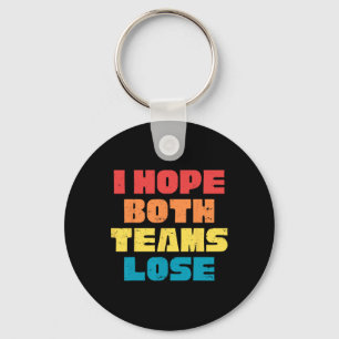 I Hope Both Teams Lose Funny Saying American Footb Key Ring