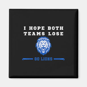 I Hope Both Teams Lose Go Lion Men And Women 1 Magnet