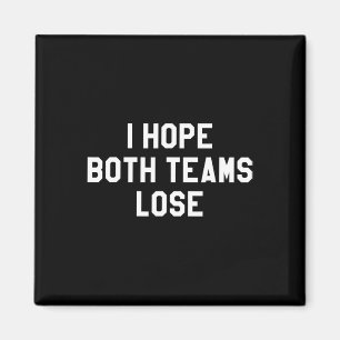 I Hope Both Teams Lose Magnet