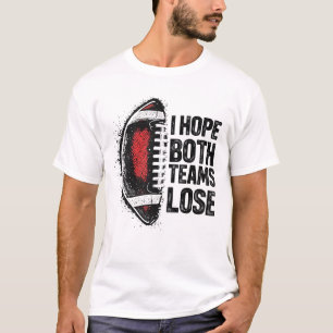 I Hope Both Teams Lose Womens And Mens Sports Fan T-Shirt