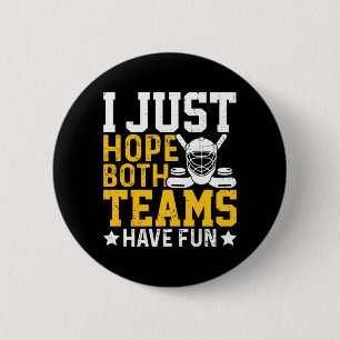 I Hope Hope Both Teams Have Fun Hockey Performance 6 Cm Round Badge