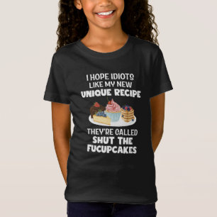 I Hope Idiot Like My New Unique Recipe Humour Bake T-Shirt