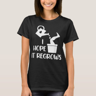 I Hope It Regrows Funny Amputee Humour Amputation T-Shirt