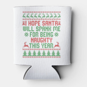 I Hope Santa Will Spank Me For Being Naughty This Can Cooler