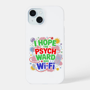 I Hope The Psych Ward Has Wi-Fi iPhone Case