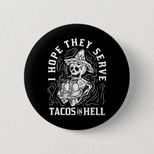 I Hope They Serve Tacos In Hell Halloween Taco 6 Cm Round Badge