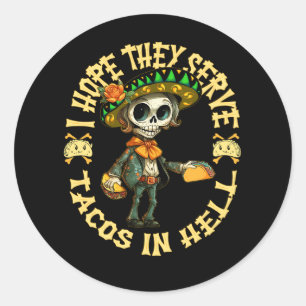 I Hope They Serve Tacos In Hell Halloween Taco Tue Classic Round Sticker