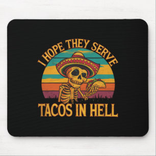 I Hope They Serve Tacos In Hell Mouse Mat