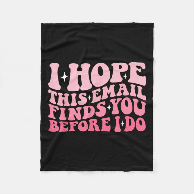 I Hope This Email Finds You Before I Do Funny Groo Fleece Blanket (Front)