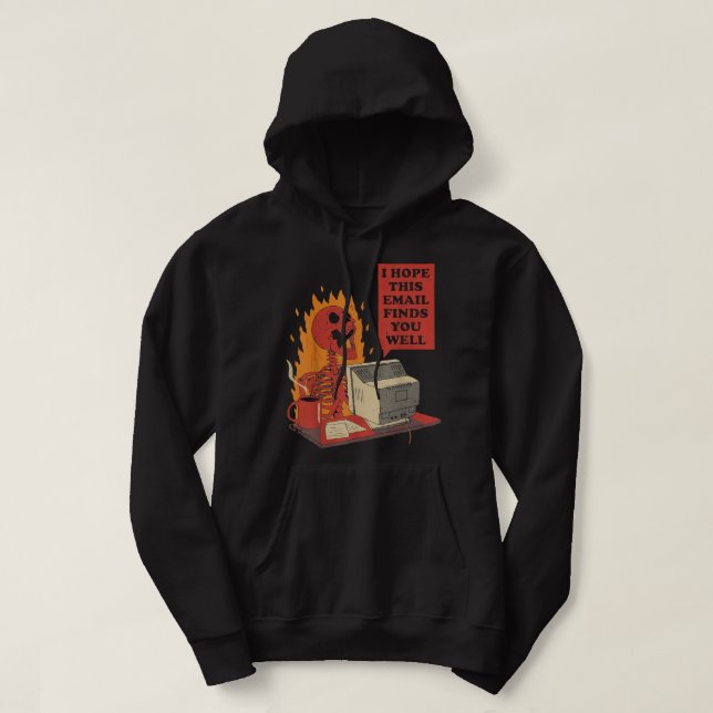 I Hope This Email Finds You Well Funny Skeleton  Hoodie (Design Front)