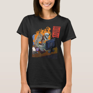 I Hope This Email Finds You Well Skeleton Hallowee T-Shirt
