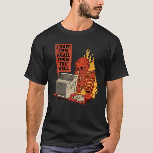 I Hope This Email Finds You Well  Skeleton Men Wom T-Shirt (Front)