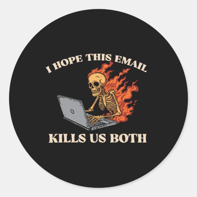 I Hope This Email Kills Us Both - Funny Halloween  Classic Round Sticker (Front)