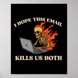 I Hope This Email Kills Us Both - Funny Halloween Poster