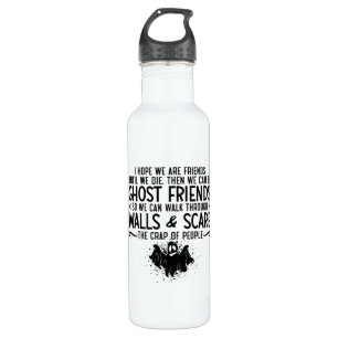 I Hope We Are Friends Ghost Hunter Paranormal Hunt 710 Ml Water Bottle