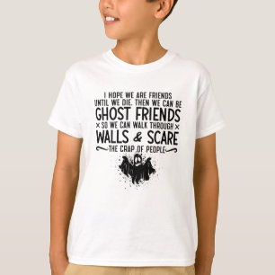 I Hope We Are Friends Ghost Hunter Paranormal Hunt T-Shirt