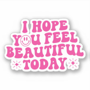 I Hope You Feel Beautiful Today, Motivation