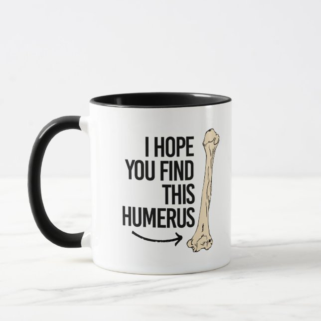I hope you find this Humerus - - Pro-Science - Mug (Left)