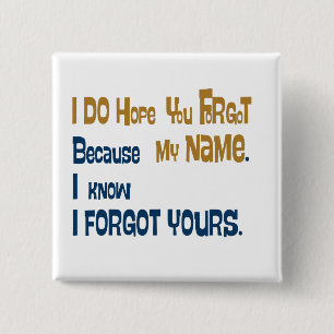 I hope you forgot my name (the button) 15 cm square badge