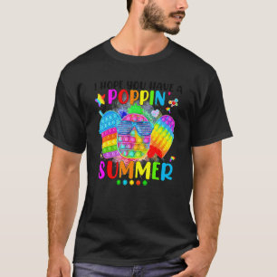 I Hope You Have A Poppin Summer Cute Pop It School T-Shirt