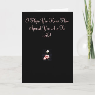 I Hope You Know How Special You... Card